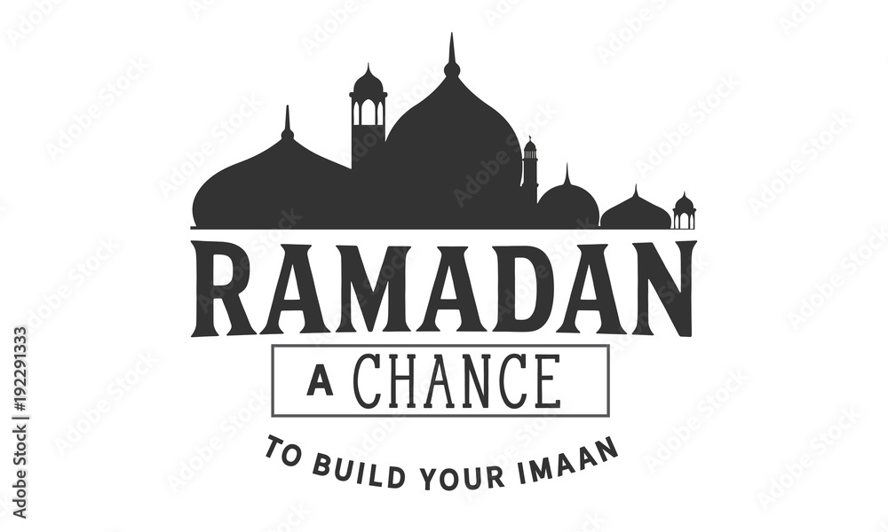 Ramadan a chance to build your imaan