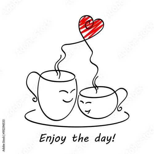Hand drawn two cute in love cups of coffee/ tea. With text message - enjoy the day