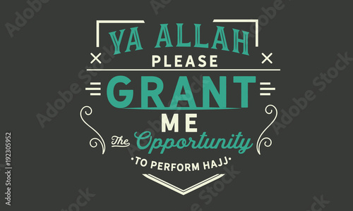 ya Allah please grant me the opportunity to perform hajj