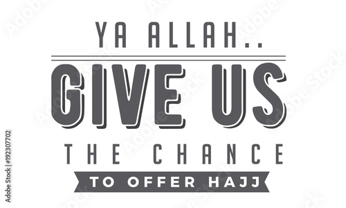 ya Allah give us the chance to offer hajj