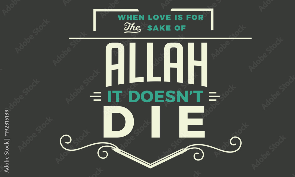 When Love is for the sake of Allah, It doesn't Die
