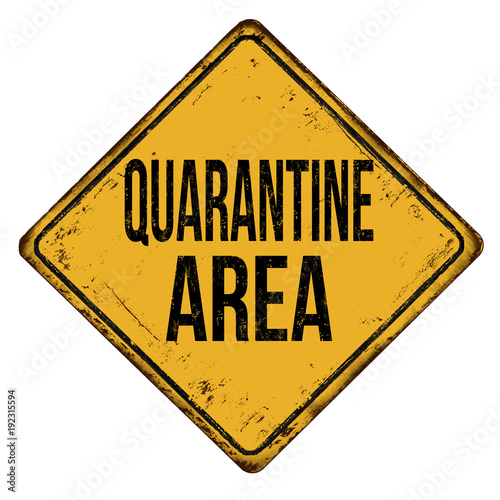 Quarantine area vintage rusty metal sign