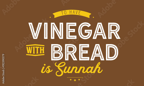 to make vinegar with bread is sunnah