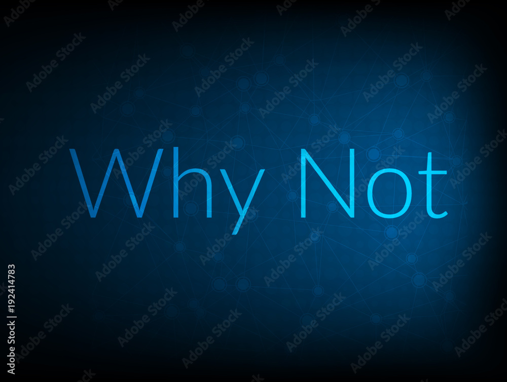 Why Not abstract Technology Backgound Why Not abstract Technology Backgound