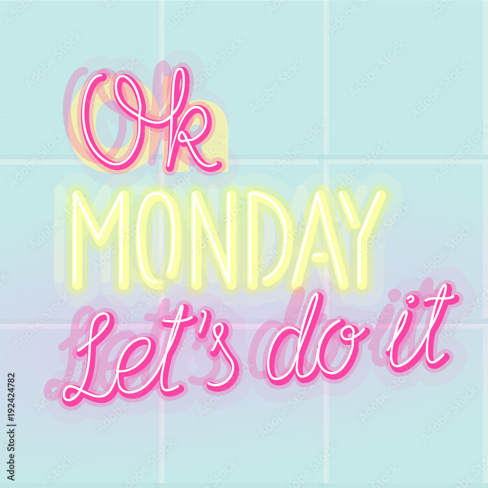 Neon ok monday let's do it sign. Neon illuminated handwritten typography about start of the week. Isolated line art style hand drawn illustration on light tiled background.