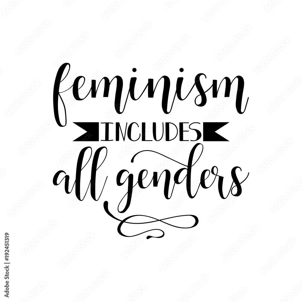 Feminism includes all genders. Feminism quote, woman motivational slogan. lettering. Vector design.