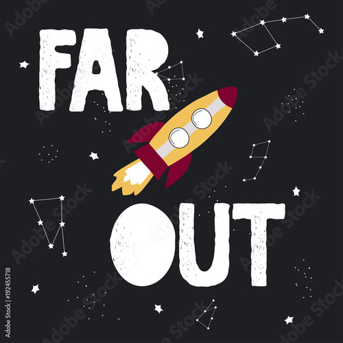 Funny hand drawn space poster with slogan far out. Vector illustration.