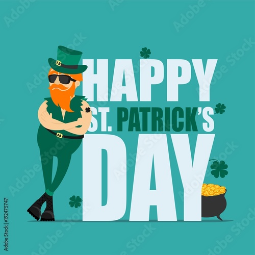 St. Patrick's Day greeting card, banner, poster, print on a t-shirt. Leprechaun hipster and an inscription Happy St. Patrick's Day. Vector illustration