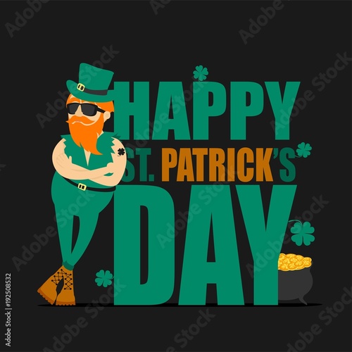 St. Patrick's Day greeting card, banner, poster, print on a t-shirt. Leprechaun hipster and an inscription Happy St. Patrick's Day. Vector illustration