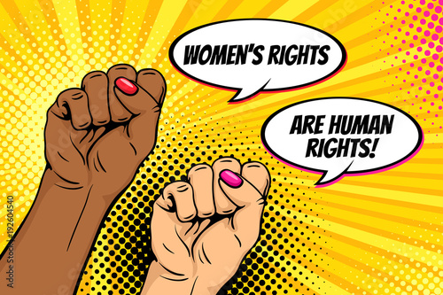 Pop art background with famale hands clenched into fists and Women rights are human rights speech bubbles. Symbol of female power, protest, feminism. Vector bright poster in retro comic style.
