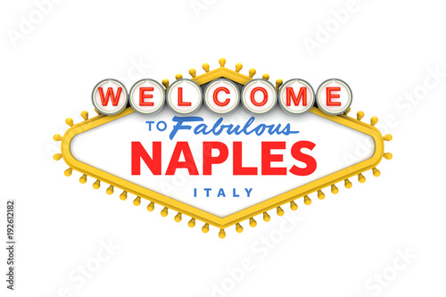 Welcome to Naples, Italy sign in classic las vegas style design . 3D Rendering