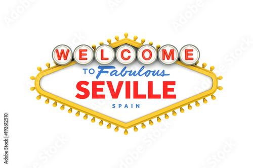 Welcome to Seville, Spain sign in classic las vegas style design . 3D Rendering