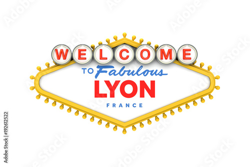 Welcome to Lyon, France sign in classic las vegas style design . 3D Rendering