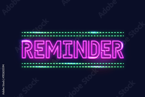 Reminder - fluorescent Neon Sign on brickwall Front view.