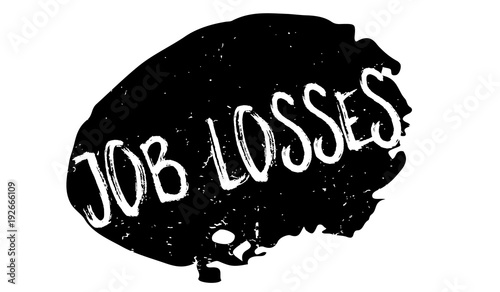 Job Losses rubber stamp. Grunge design with dust scratches. Effects can be easily removed for a clean, crisp look. Color is easily changed.