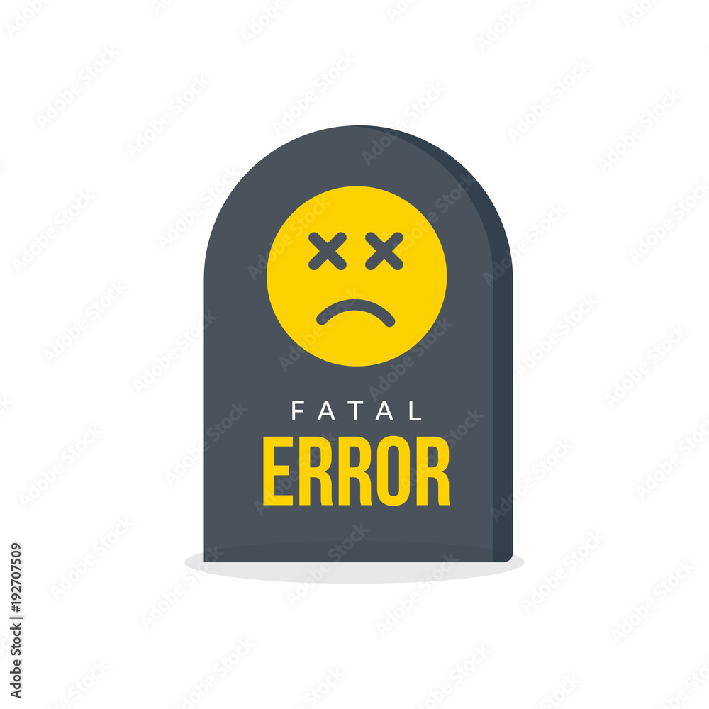 Fatal error message. Tombstone, warning information, computer fail icon.  Web page crash funny symbol. Stock Vector | Adobe Stock