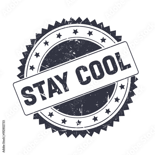 Stay Cool Black grunge stamp isolated