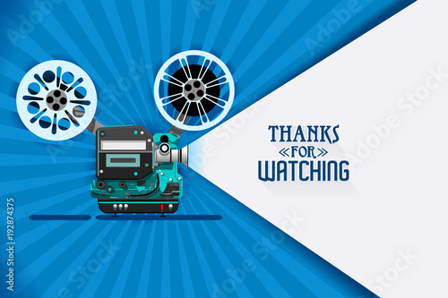 Cinema movie title screen concept. Thanks for watching. Vector design with retro looking movie projector with film reels and projecting beam as copy space container. Video clip vector illustration