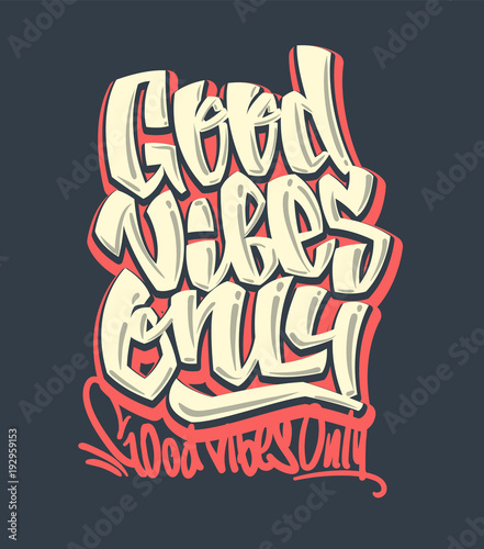 Good vibes only. Vector handwritten lettering. Print for t-shirt.