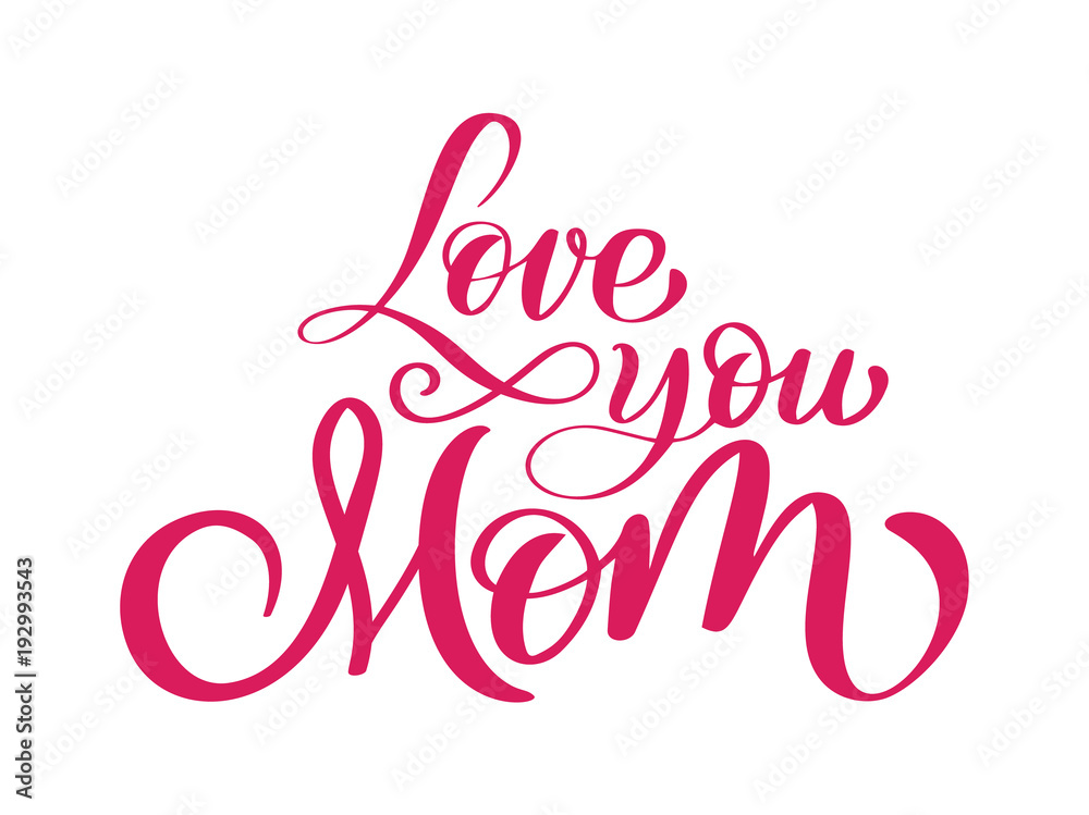 love you mom card. Hand drawn lettering design. Happy Mother s Day ...