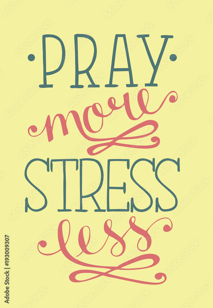 Hand lettering Pray more, stress less. Hand lettering Pray more, stress less.
