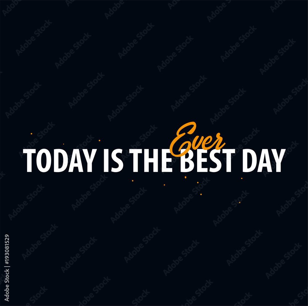 Inspiring motivation quote. Today is the best day ever. Slogan t shirt. Vector typography poster design concept Inspiring motivation quote. Today is the best day ever. Slogan t shirt. Vector typography poster design concept