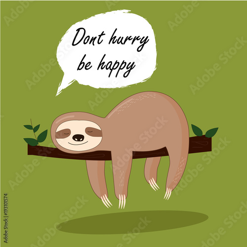 Vector illustration of lazy sloth with the speech bubble and the words