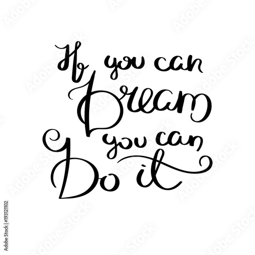 Inspirational vector hand drawn quote. Ink brush lettering isolated on white background. Motivation saying for cards, posters and t-shirt