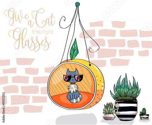 Cute hipster cat in sunglasses sitting in the orange chair, funny card with cat and quote give a cat the right glasses, cartoon character, hand drawn vector illustration