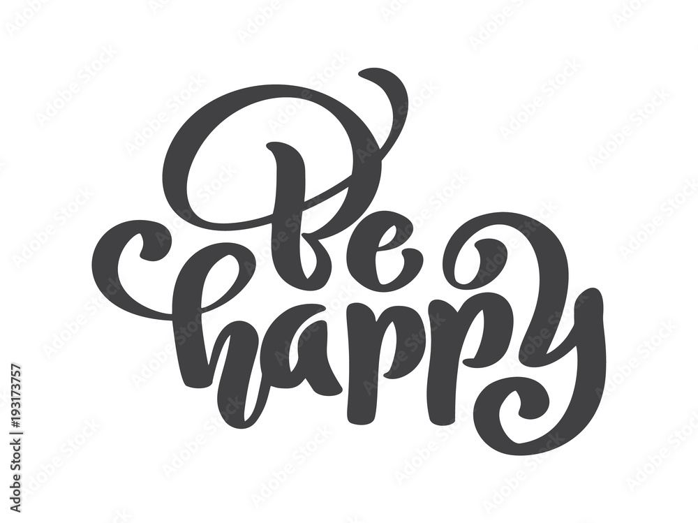 Hand drawn Be happy hand lettering. Handmade vector calligraphy