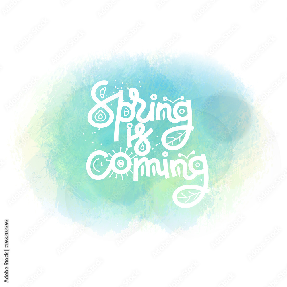 Spring is coming. Cute creative hand drawn lettering on watercolor stain. Freehand style. Doodle. Springtime. It can be used for card, print on clothes, banner, poster. Vector illustration, eps10