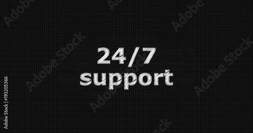 24 7 support word on black background