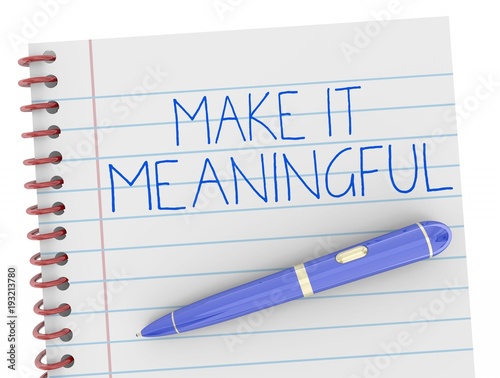 Make it Meaningful Pen Writing Words 3d Illustration