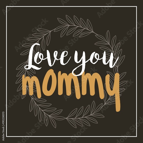 wreath leaves love you mommy card black background vector illustration