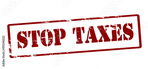 Stop taxes