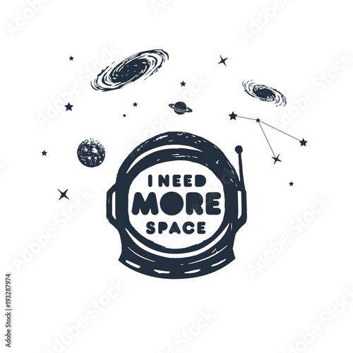Hand drawn space badge with pressure suit textured vector illustration and "I need more space" pun lettering.