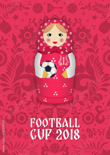 Matryoshka with a ball on the background of Russian patterns and elements. Football 2018. Vector illustration