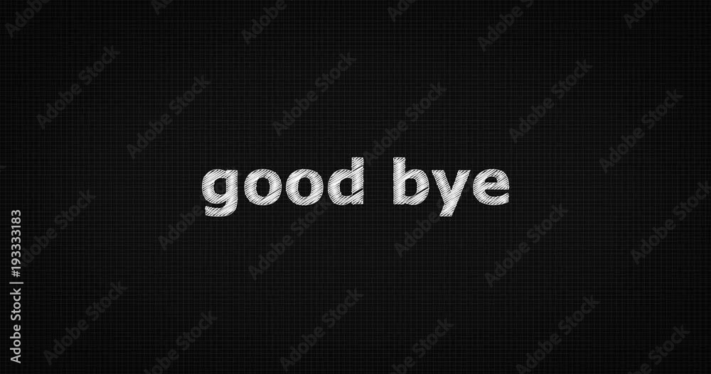 Writing or sketching a word GOOD BYE Writing or sketching a word GOOD BYE