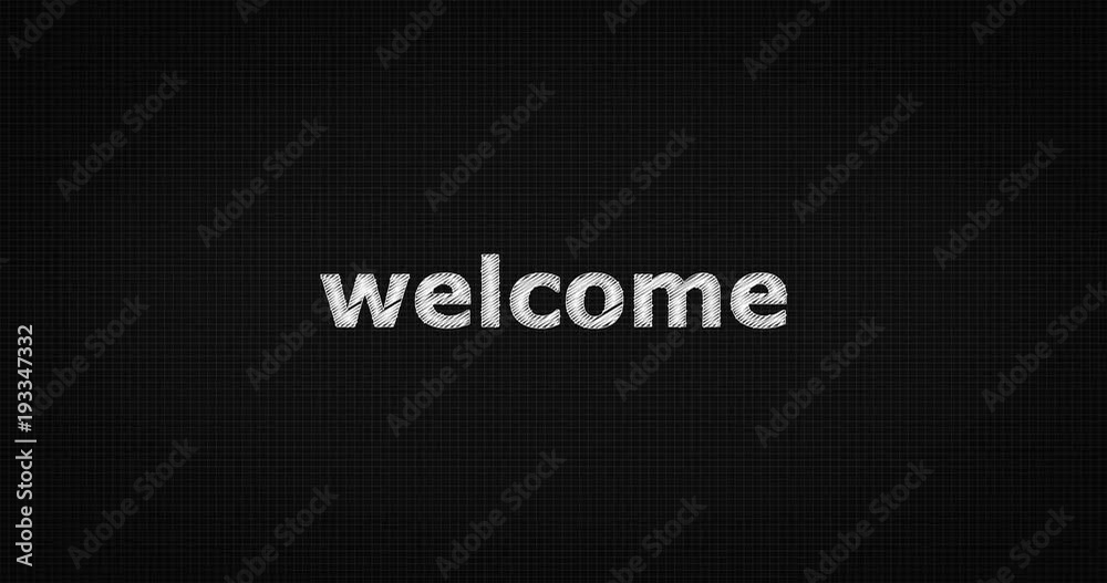 Writing or sketching a word WELCOME Writing or sketching a word WELCOME