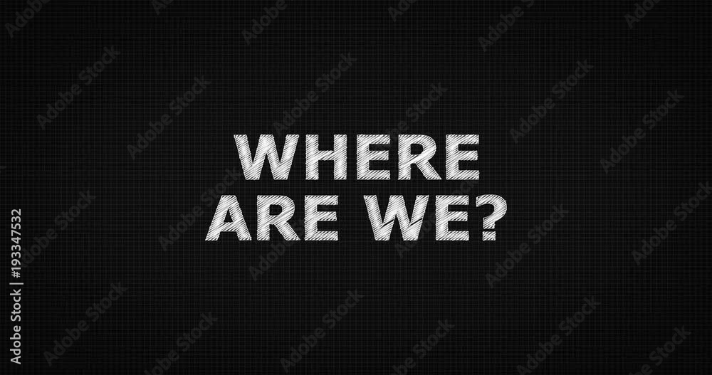 Writing or sketching a word WHERE ARE WE Writing or sketching a word WHERE ARE WE