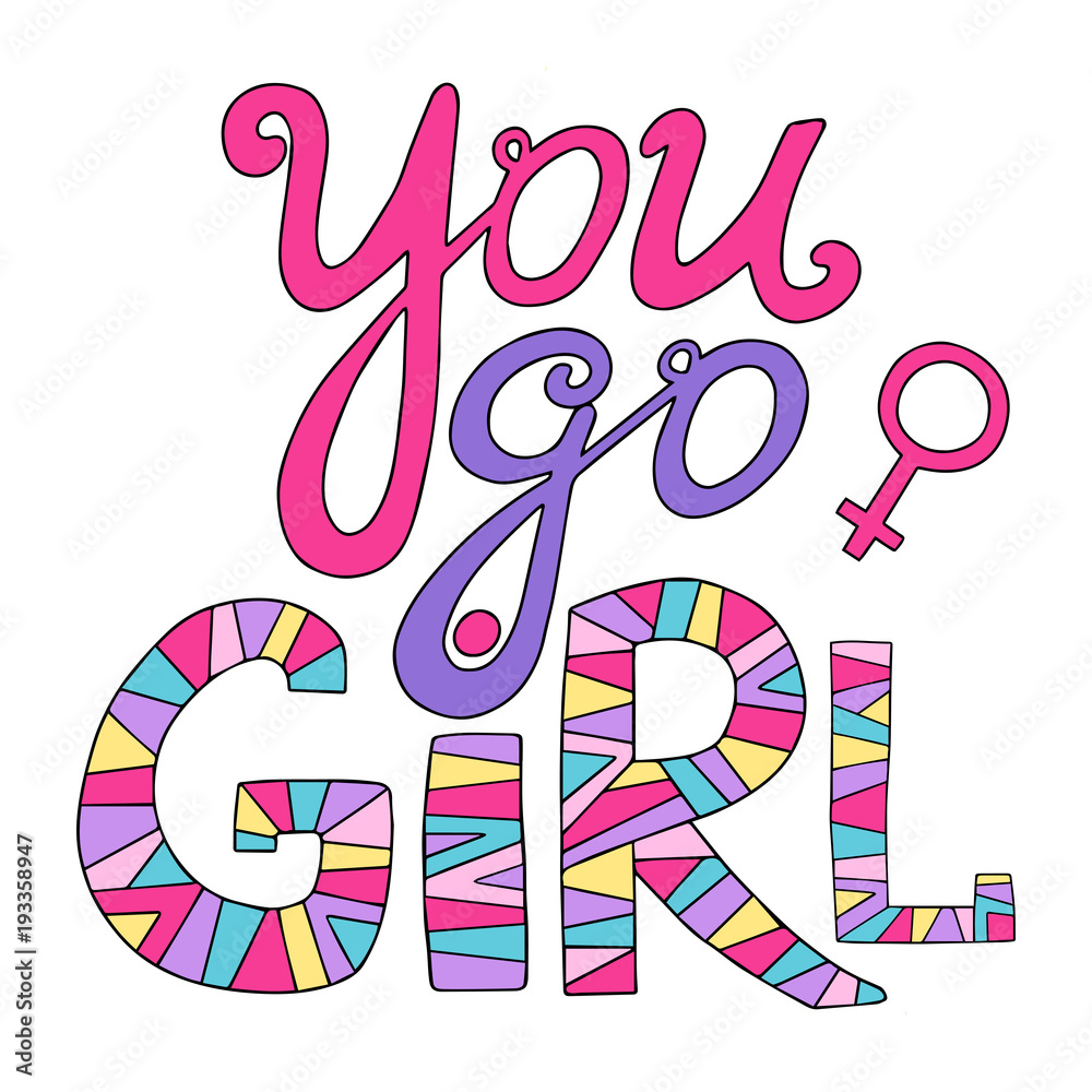 You go girl. Feminist lettering. You go girl. Feminist lettering.
