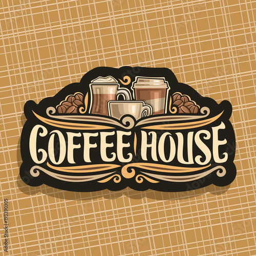 Vector logo for Coffee House, black signage with set of brown porcelain espresso cup, glass of irish coffee, take away paper cup, original brush typeface for words coffee house and roasted coffe beans