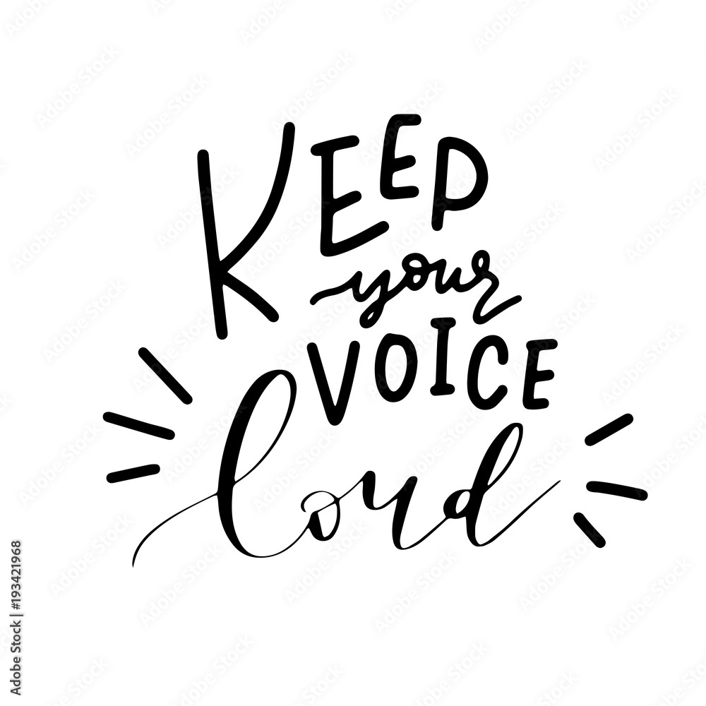 Keep Your Voice Loud, Modern Hand Lettering, Vector Poster with Modern Calligraphy, Hand Lettered Greeting Card, Positive Quote Background