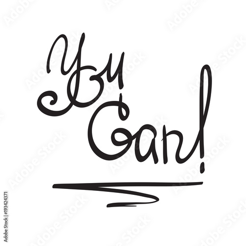 You can - handwritten motivational quote. Print for inspiring poster, t-shirt, bags, logo, postcard, flyer, sticker, sweatshirt. Simple funny vector sign.