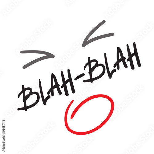 Blah-Blah - quote lettering. Calligraphy inspiration graphic design typography element for print. Print for poster, t-shirt, bags, logo, postcard, flyer, sticker, sweatshirt. Simple vector sign.