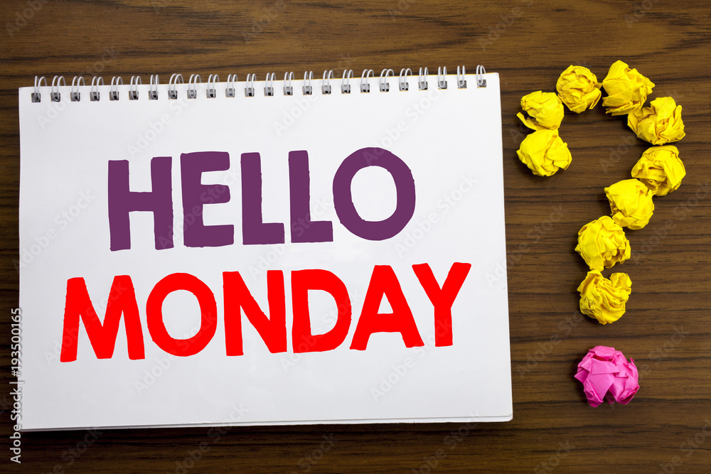 Fototapeta premium Conceptual hand writing caption inspiration showing Hello Monday. Business concept for Day Week Start written on notepad note paper on the wooden background with question mark.