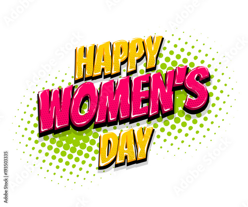 8 march happy women's day, international holiday. Comic text glitter halftone Lichtenstain effect. Comics book glossy text cartoon balloon. Pop art chat wow. Greeting sticker label woman's day.