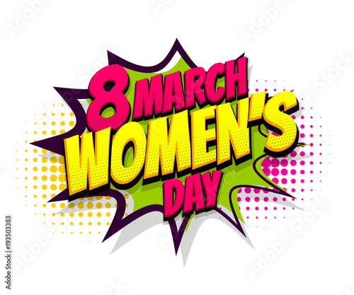 8 march happy women's day, international holiday. Comic text speech bubble halftone effect. Comics book cartoon balloon. Pop art chat wow text box cloud. Greeting sticker label woman's day.