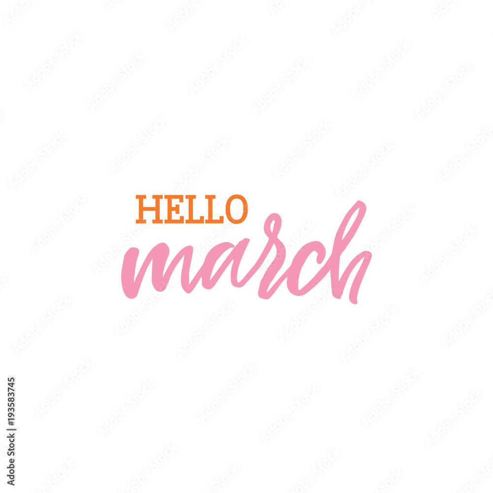 Hand drawn lettering card. The inscription: hello march. Perfect design for greeting cards, posters, T-shirts, banners, print invitations.
