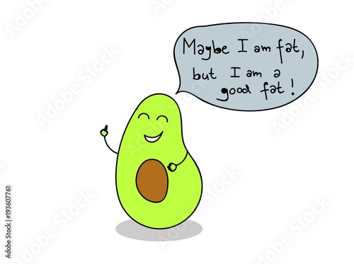 funny avocado illustration, good fat, smile, humor vector, food, healthy lifestyle, maybe I am fat but I am a good fat